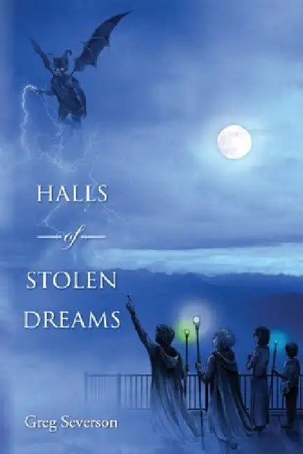 Halls of Stolen Dreams: Book 2 of Druids of Le Mars series by Greg Severson