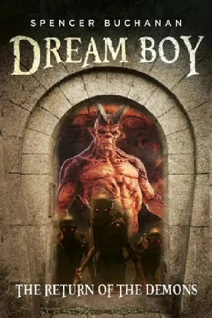 Dream Boy: The Return of the Demons by Spencer Buchanan