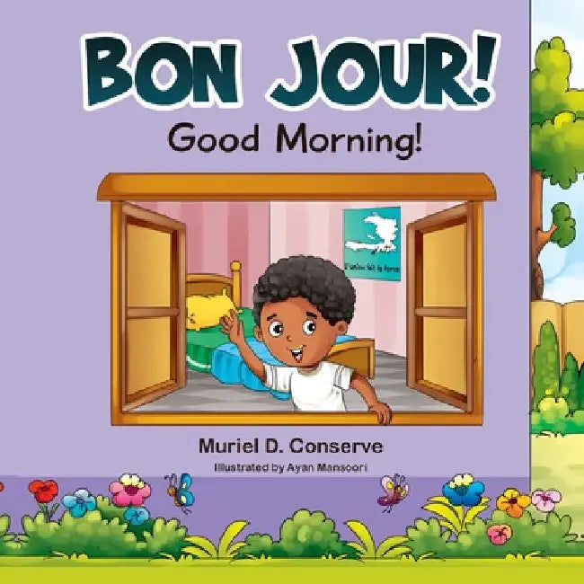 Bon Jour! Good Morning! by Muriel D. Conserve