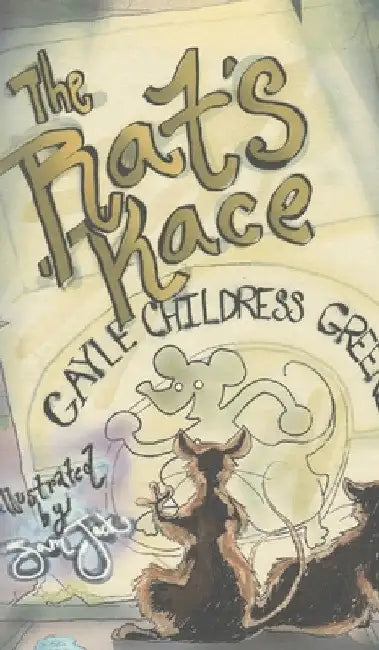 The Rat's Race by Gayle Childress Greene