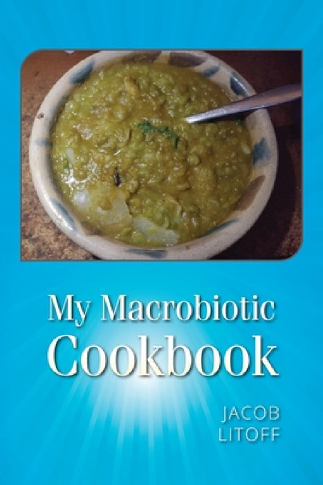 My Macrobiotic Cookbook by Jacob Litoff