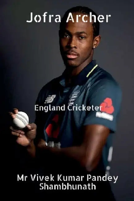 Jofra Archer: England Cricketer by Vivek Pandey Kumar