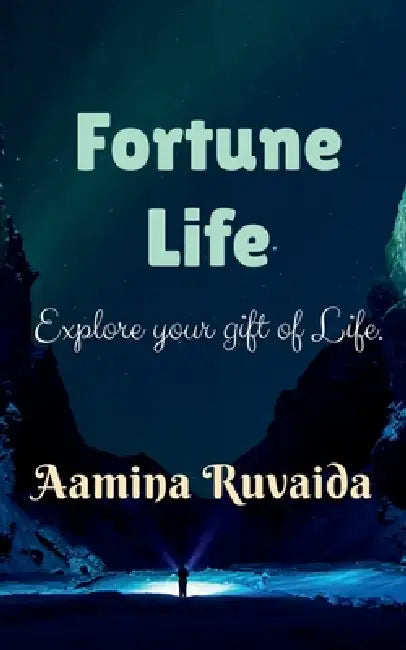Fortune Life: Explore your gift of life by Aamina Ruvaida