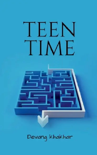 Teen Time: This book is about what teenagers go through during their teenage years. Many factors affect them during these crucial by Devang Ashish