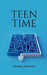 Teen Time: This book is about what teenagers go through during their teenage years. Many factors affect them during these crucial by Devang Ashish