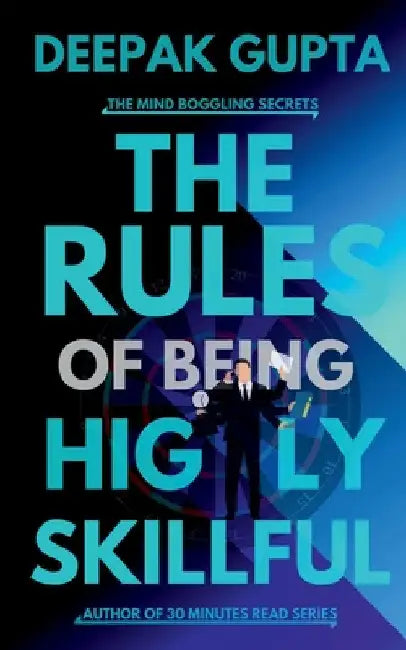 The Rules of Being Highly Skillful by Deepak Gupta