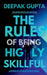 The Rules of Being Highly Skillful by Deepak Gupta