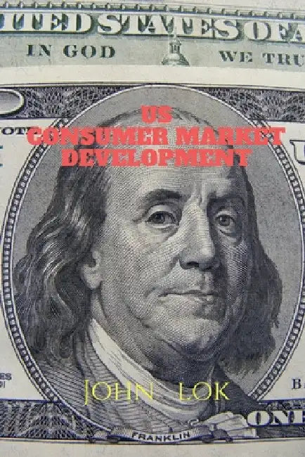 Us Consumer Market Development by John Lok
