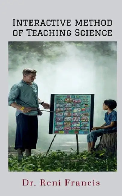 Interactive Method of Teaching Science: Lesson plans for Primary School by Reni Francis