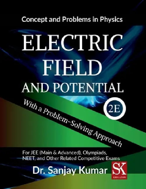 Electric Field and Potential by Dr Sanjay Kumar