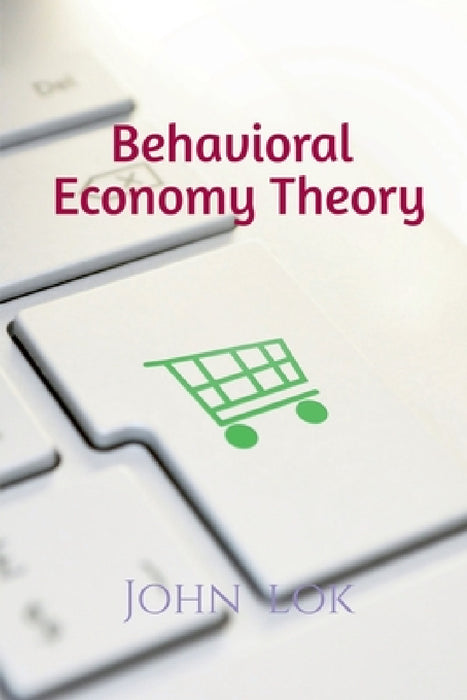 Behavioral Economy Theory by John Lok