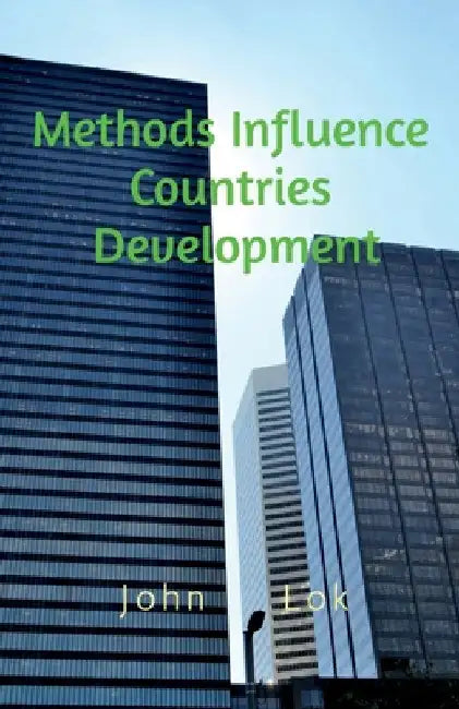 Methods Influence Countries Development by John Lok