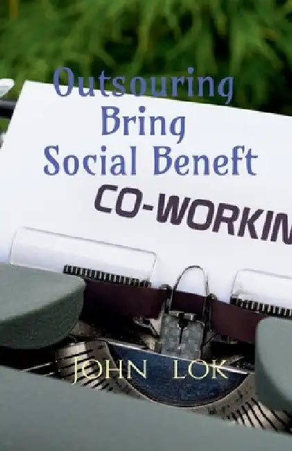 Outsouring Bring Social Beneft by John Lok