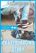 A Skateboarding Story by Tammy Griffith
