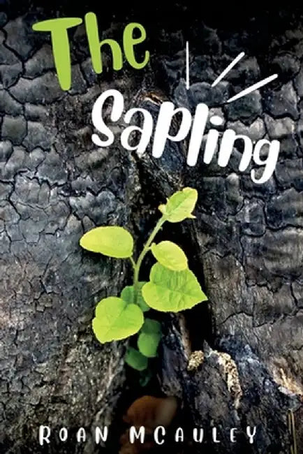 The Sapling by Roan McAuley