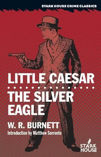 Little Caesar / The Silver Eagle by W. R. Burnett