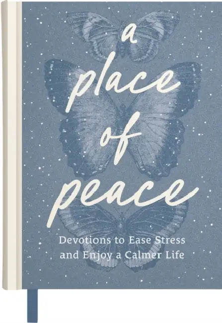 A Place of Peace: Devotions to Ease Stress and Enjoy a Calmer Life (an 80-Day Devotional) by Dayspring