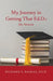 My Journey in Getting That Ed.D.: My Memoir by Richard S. Baskas Ed D.
