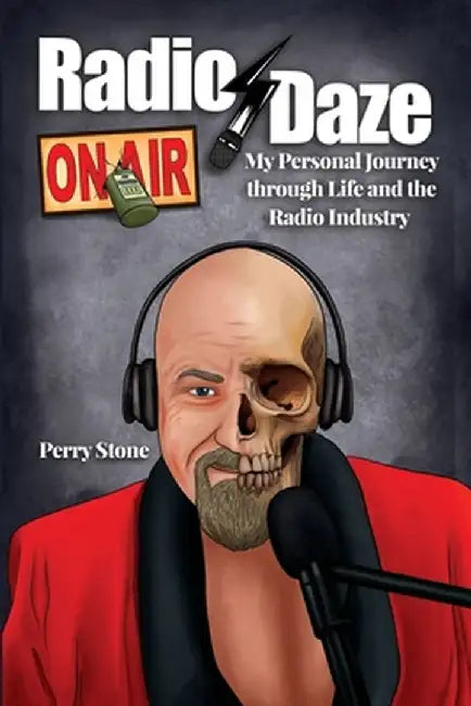 Radio Daze: My Personal Journey through Life and the Radio Industry by Perry Stone