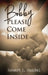 Bobby: Please Come Inside by Robert L. Sandel