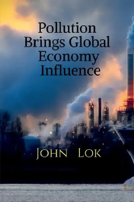 Pollution Brings Global Economy Influence by John Lok