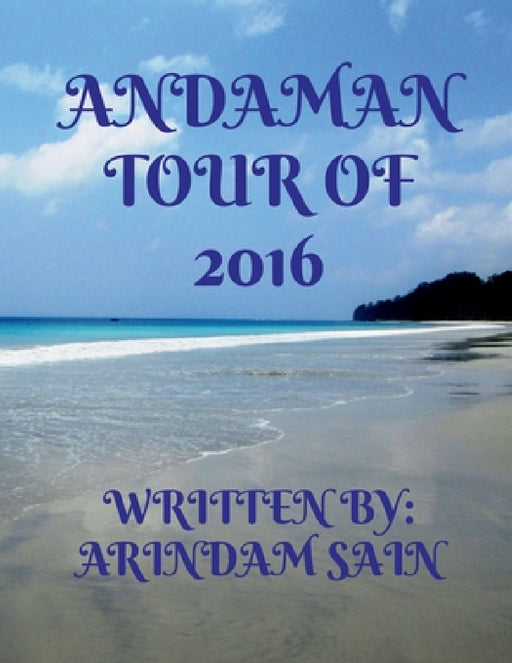 Andaman Tour of 2016 by Arindam Sain