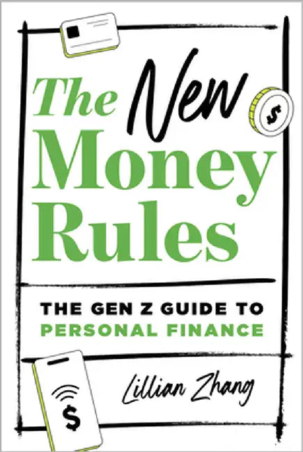 The New Money Rules: The Gen Z Guide to Personal Finance by Lillian Zhang