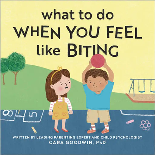 What to Do When You Feel Like Biting by Cara Goodwin