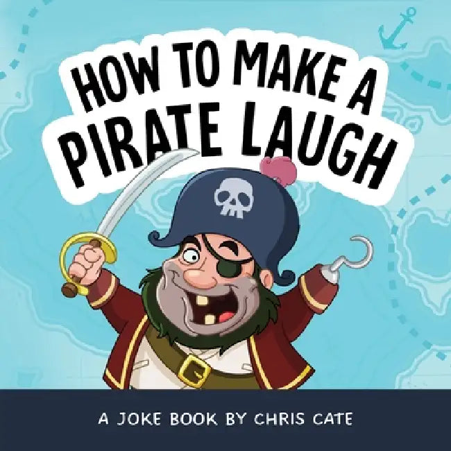 How to Make a Pirate Laugh by Chris Cate