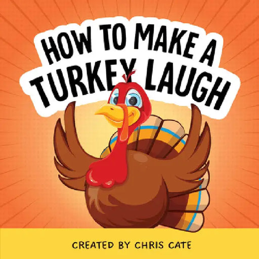 How to Make a Turkey Laugh by Chris Cate