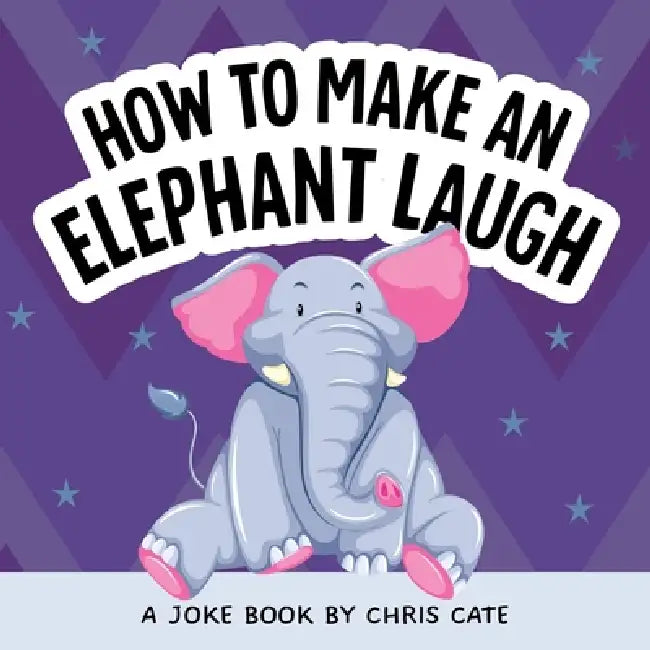 How to Make an Elephant Laugh by Chris Cate