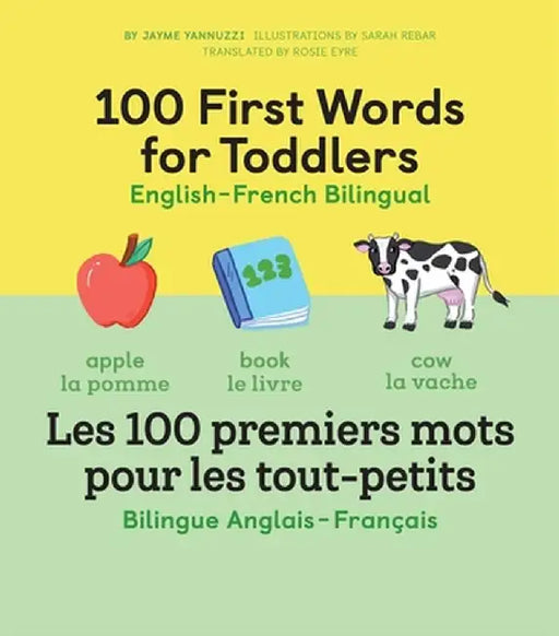 100 First Words for Toddlers: English-French Bilingual: Les 100 Premiers Mots Pour Les Tout-Petits: Bilingue Anglais - Français by Yannuzzi Jayme