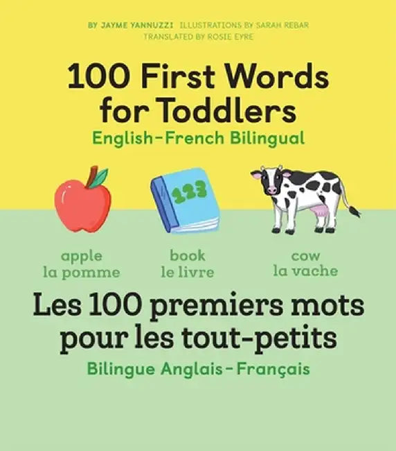 100 First Words for Toddlers: English-French Bilingual: Les 100 Premiers Mots Pour Les Tout-Petits: Bilingue Anglais - Français by Yannuzzi Jayme