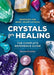 Crystals for Healing: The Complete Reference Guide with Over 200 Remedies for Mind, Heart & Soul by Karen Frazier