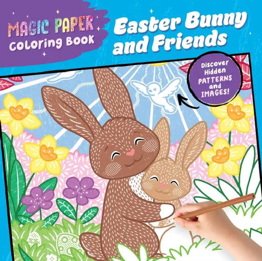 Magic Paper Coloring Book: Easter Bunny and Friends: Discover Hidden Patterns and Images! by Natascha Pitz