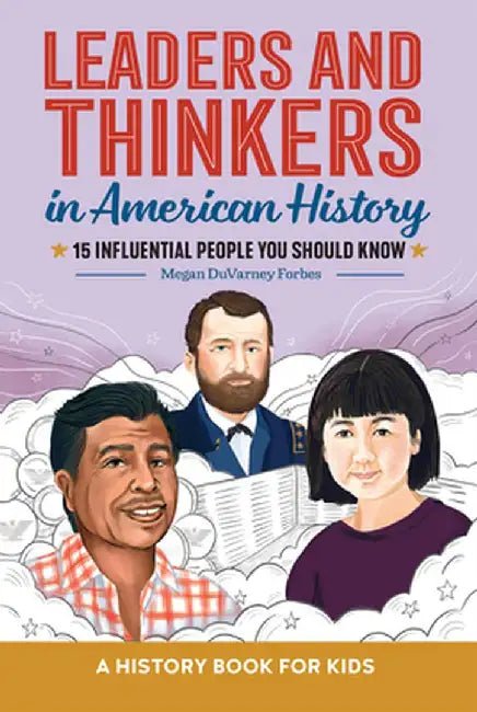 Leaders and Thinkers in American History: A History Book for Kids by Megan Duvarney Forbes