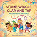 Stomp, Wiggle, Clap, and Tap by Rachelle Burk