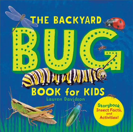 The Backyard Bug Book for Kids: Storybook, Insect Facts, and Activities by Lauren Davidson