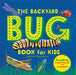 The Backyard Bug Book for Kids: Storybook, Insect Facts, and Activities by Lauren Davidson