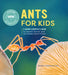 Ants for Kids: A Junior Scientist's Guide to Queens, Drones, and the Hidden World of Ants by Beverly Gerdeman