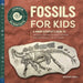 Fossils for Kids: A Junior Scientist's Guide to Dinosaur Bones, Ancient Animals, and Prehistoric Life on Earth by Ashley Hall