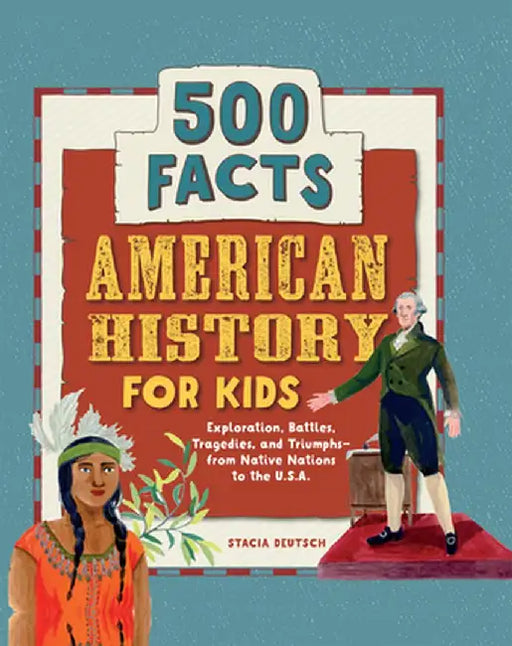 American History for Kids: 500 Facts! by Stacia Deutsch