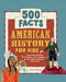 American History for Kids: 500 Facts! by Stacia Deutsch