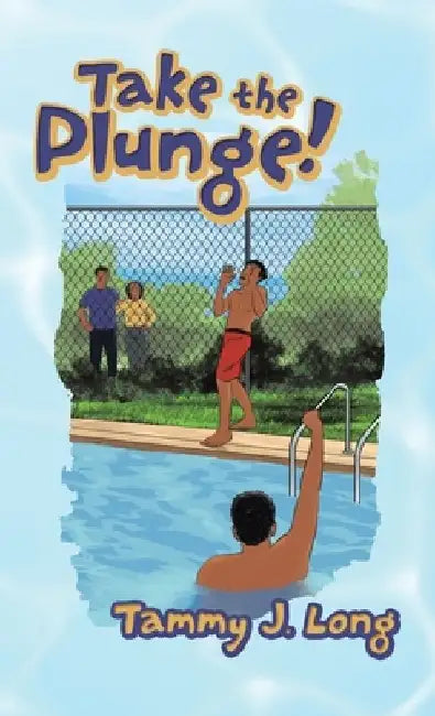 Take the Plunge! by Tammy J. Long