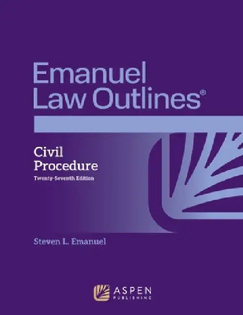 Emanuel Law Outlines for Civil Procedure by Steven L. Emanuel