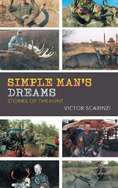 Simple Man'S Dreams: Stories of the Hunt by Victor Scarinzi