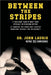 Between the Stripes: A Rule Book Guide of What Good Officials Do to Become Better! (a Yardstick for Sports Fans to Better Understand Officials and Off by John C. Laurie