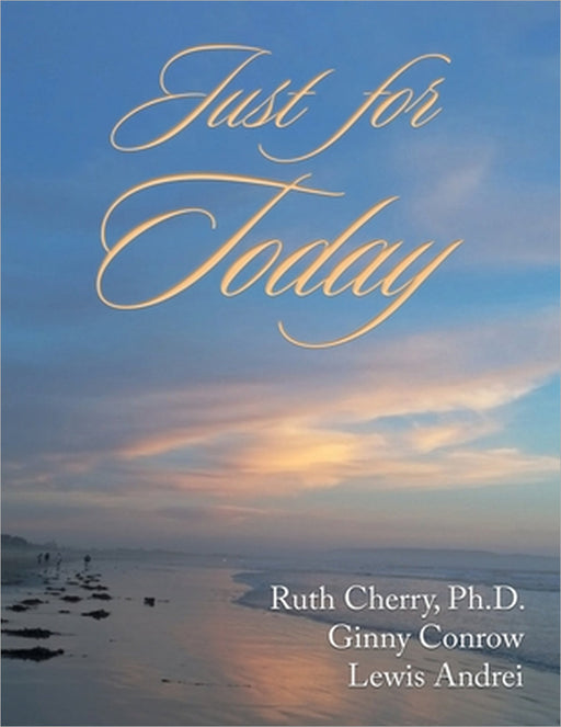 Just for Today by Ruth Cherry, Ginny Conrow, Lewis Andrei