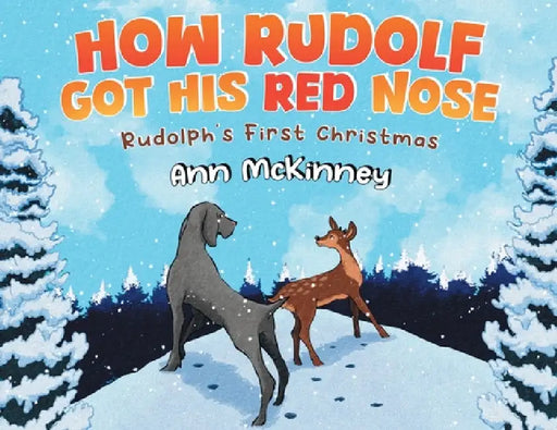 How Rudolph Got His Red Nose by Ann McKinney