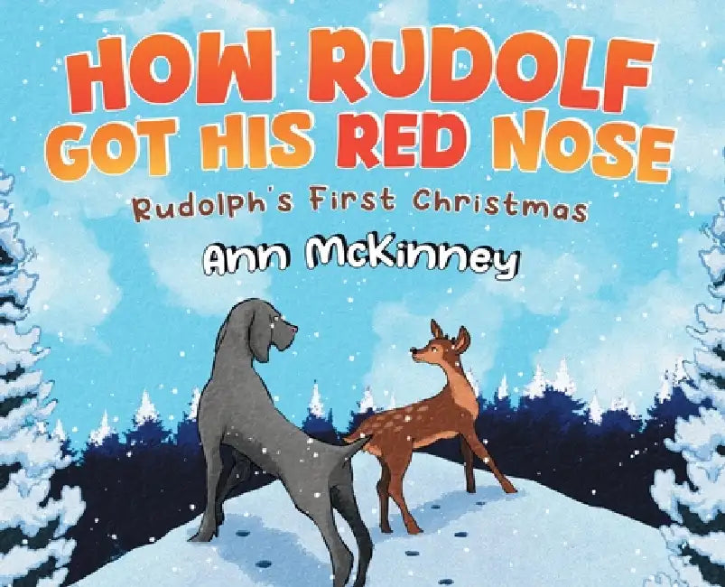 How Rudolph Got His Red Nose by Ann McKinney